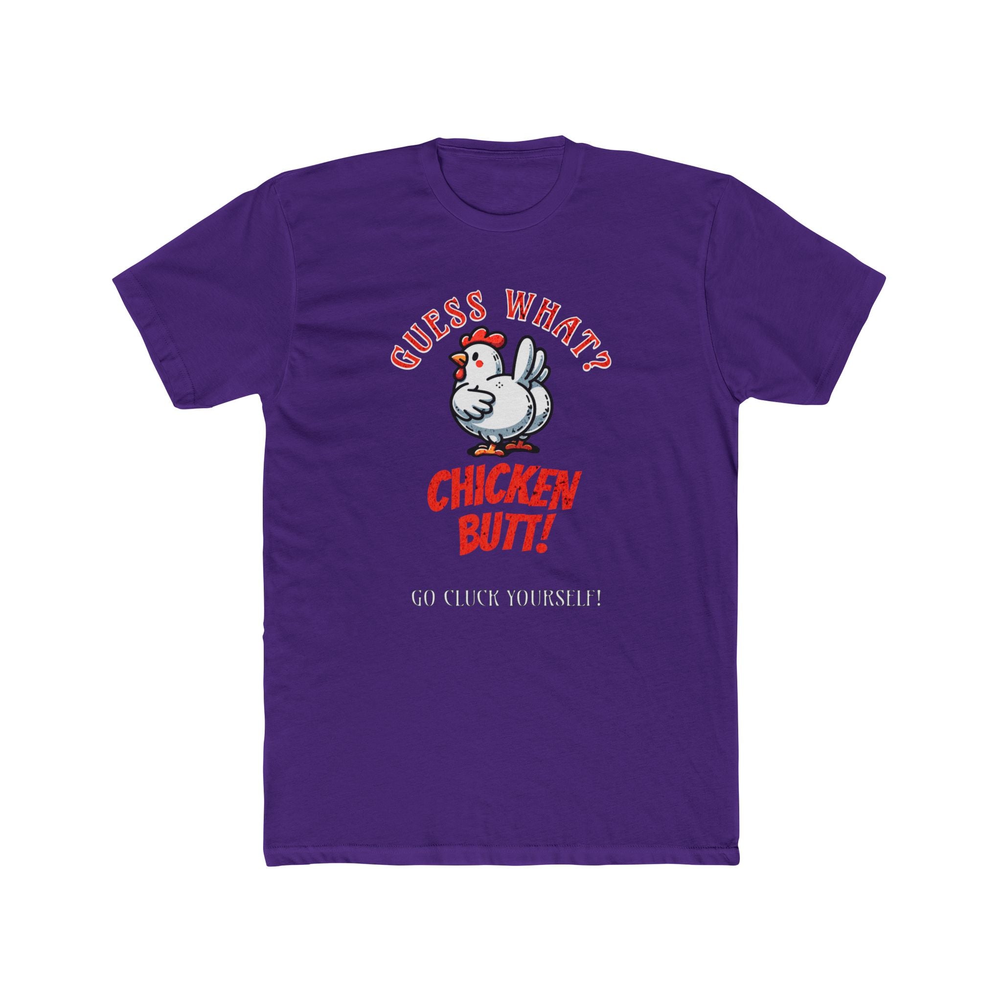 What's Up? Chicken Butt _ Go Cluck Yourself - Unisex Cotton Crew Tee (Front) - Damned Threads